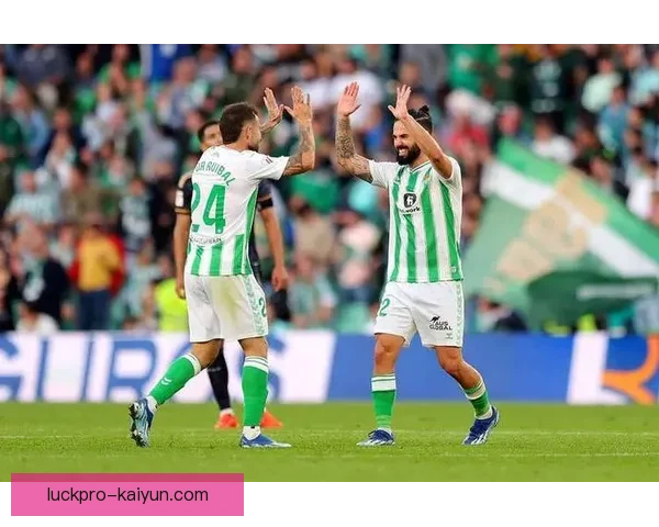 贝蒂斯本赛季欧战表现稳健，成西甲黑马备受期待